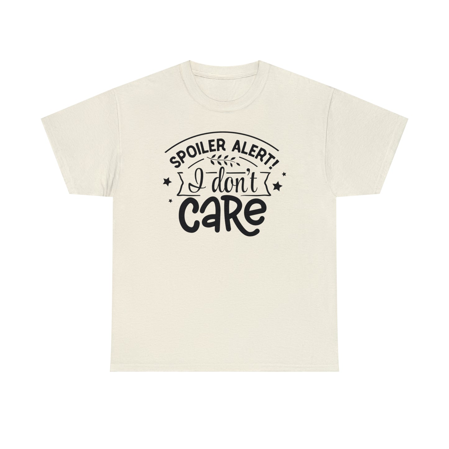 Spoiler Alert I Don't Care Unisex Tee