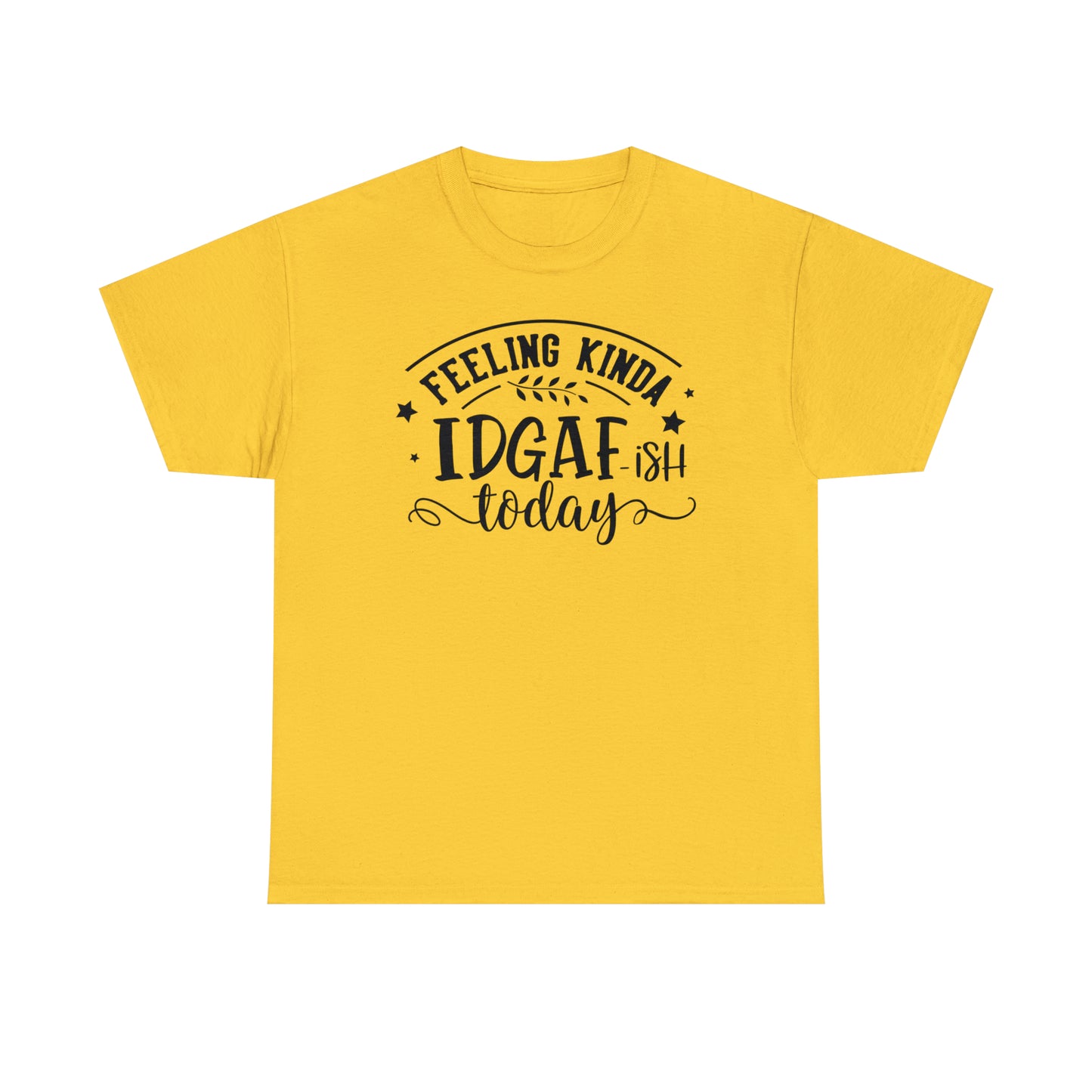 Felling Kinda IDGAF-ish Tee