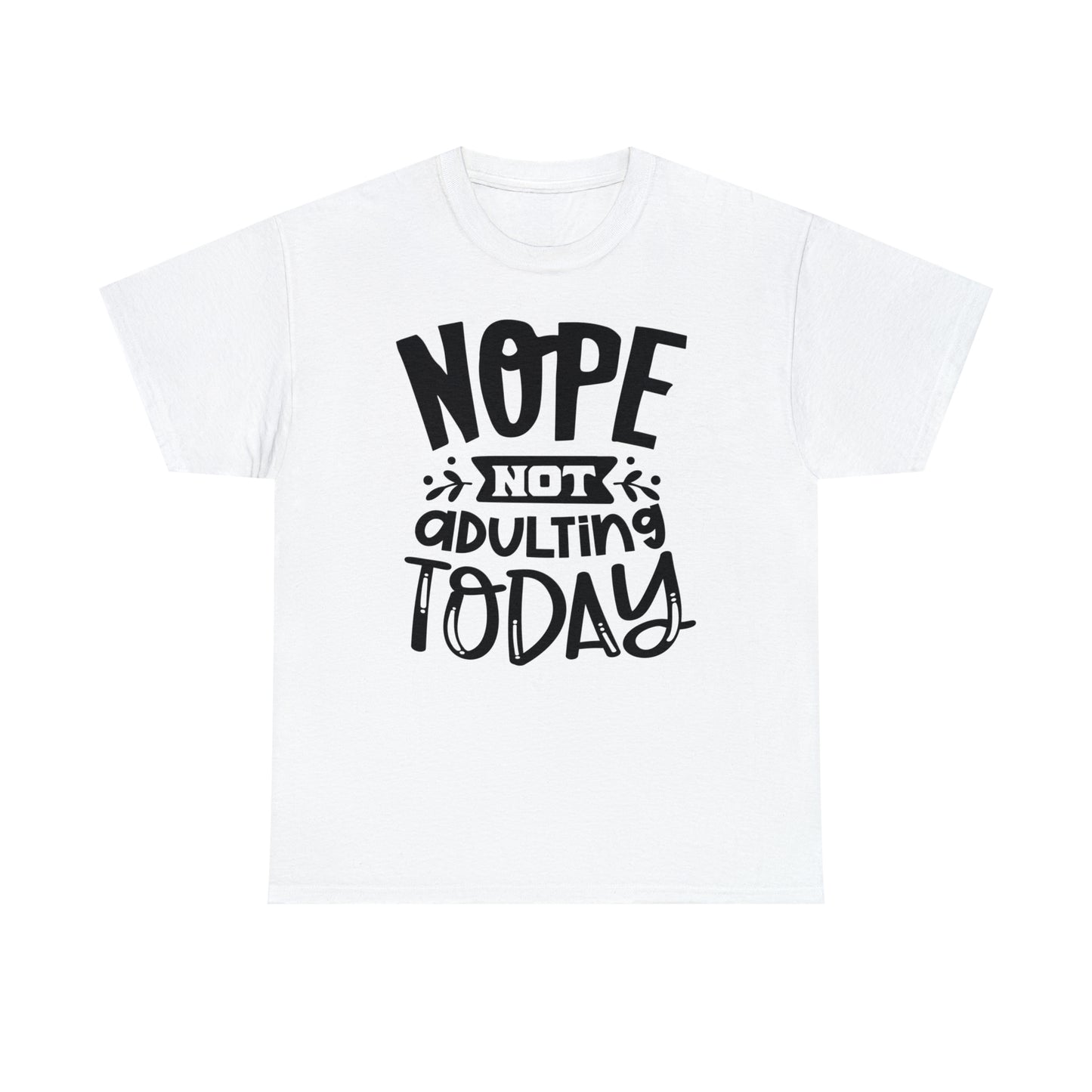 Nope, Not Adulting Today Tee