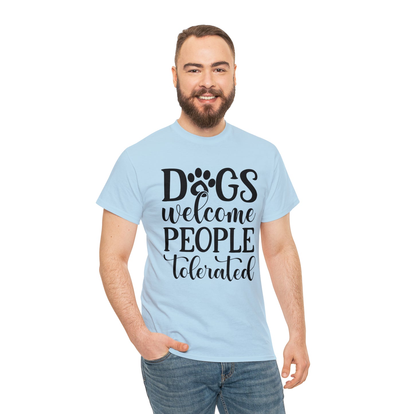Dogs Welcome People Tolerated Unisex Tee