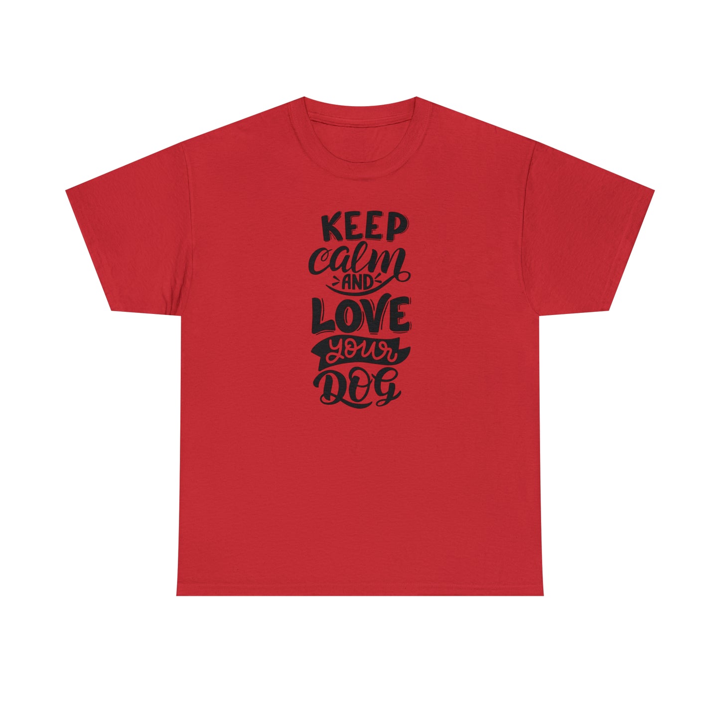 Keep Calm and Love Your Dog Unisex Tee