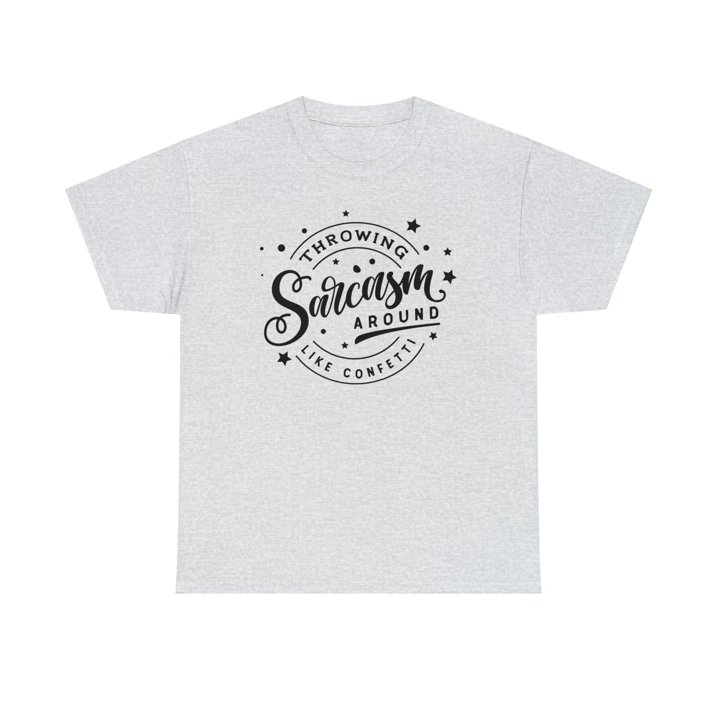 Throwing Sarcasm Like Confetti Tee
