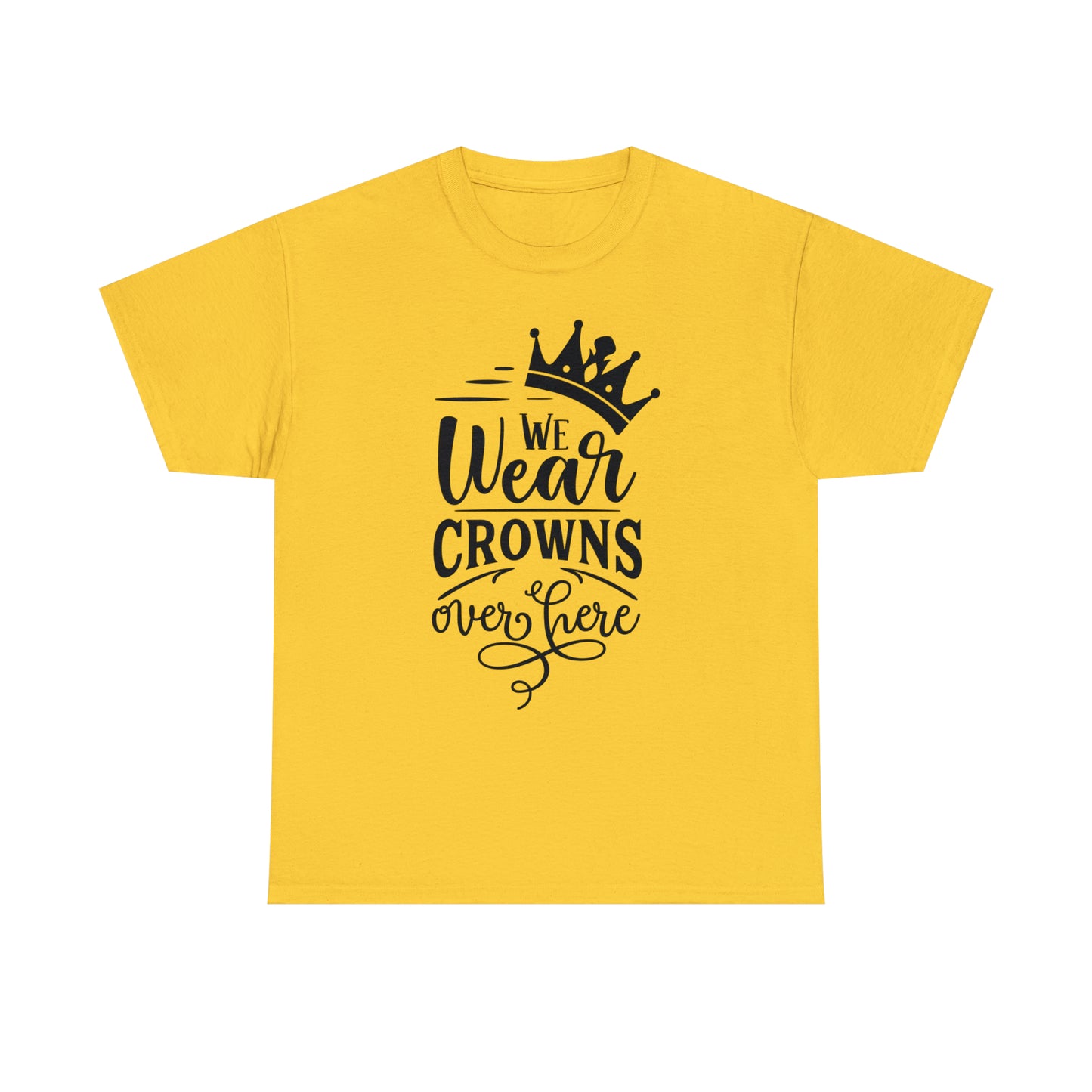 We Wear Crowns Over Here Tee