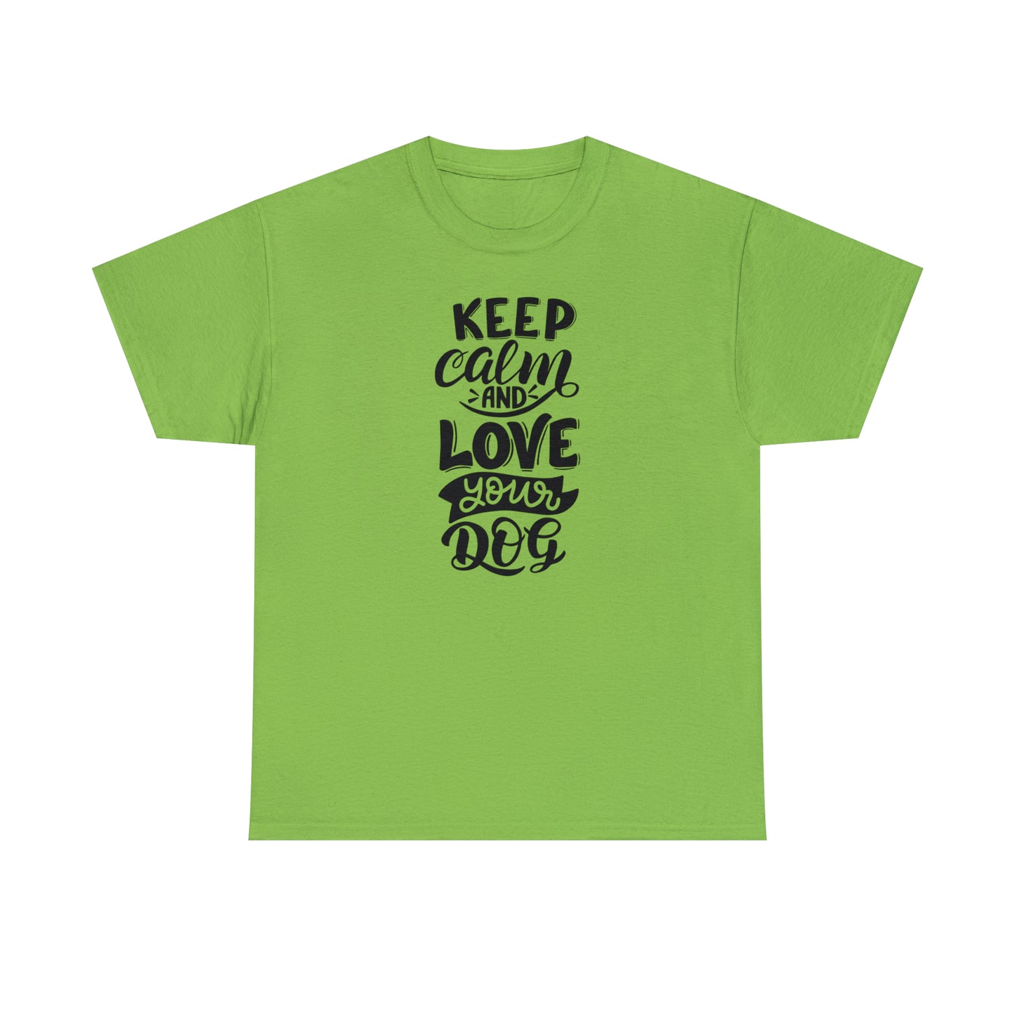 Keep Calm and Love Your Dog Unisex Tee