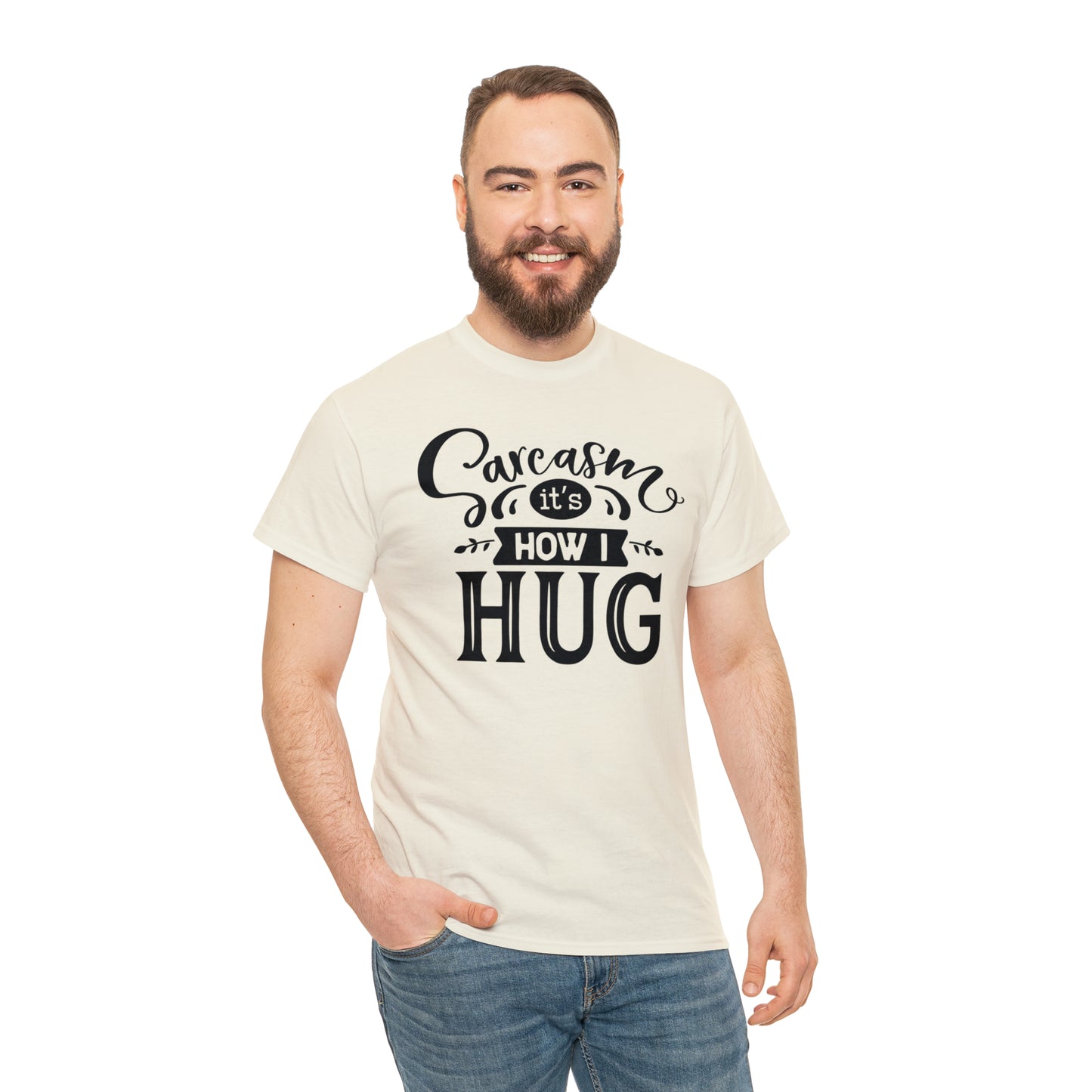 Sarcasm It's How I Hug Tee
