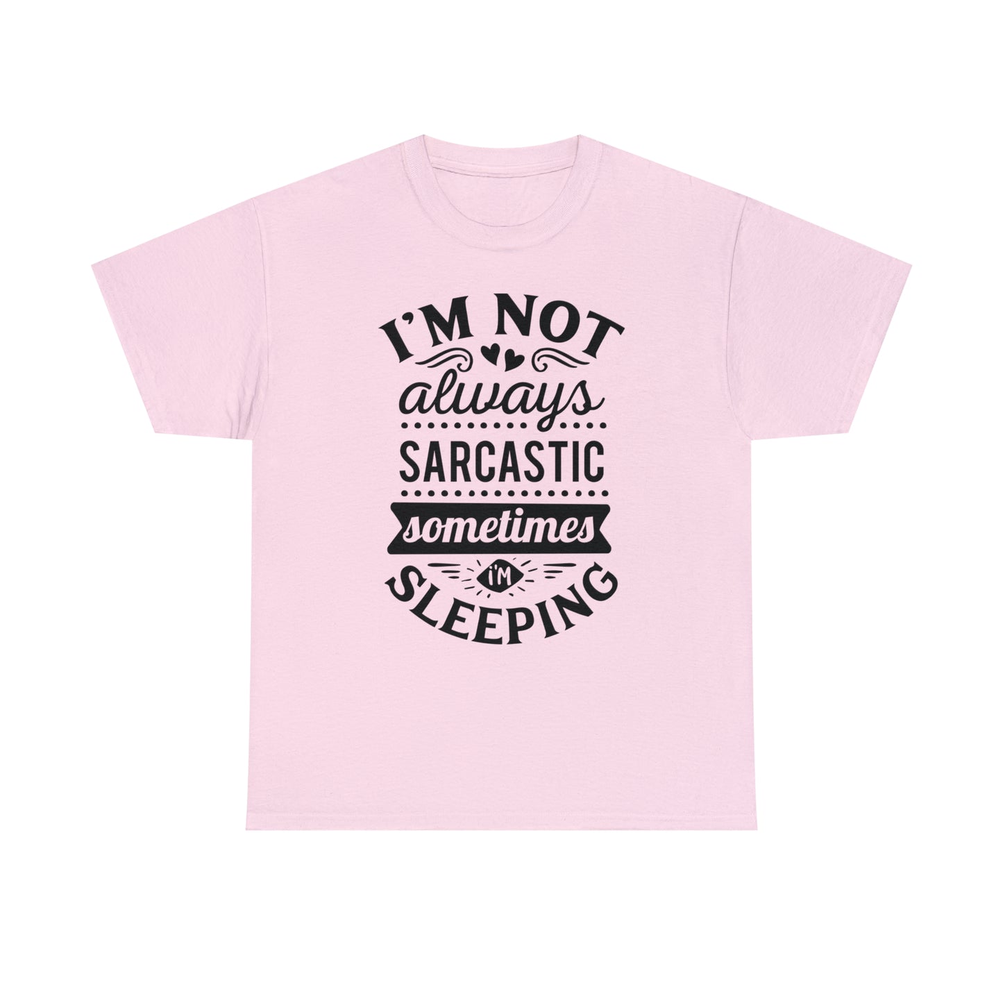 I'm Not Always Sarcastic Tee