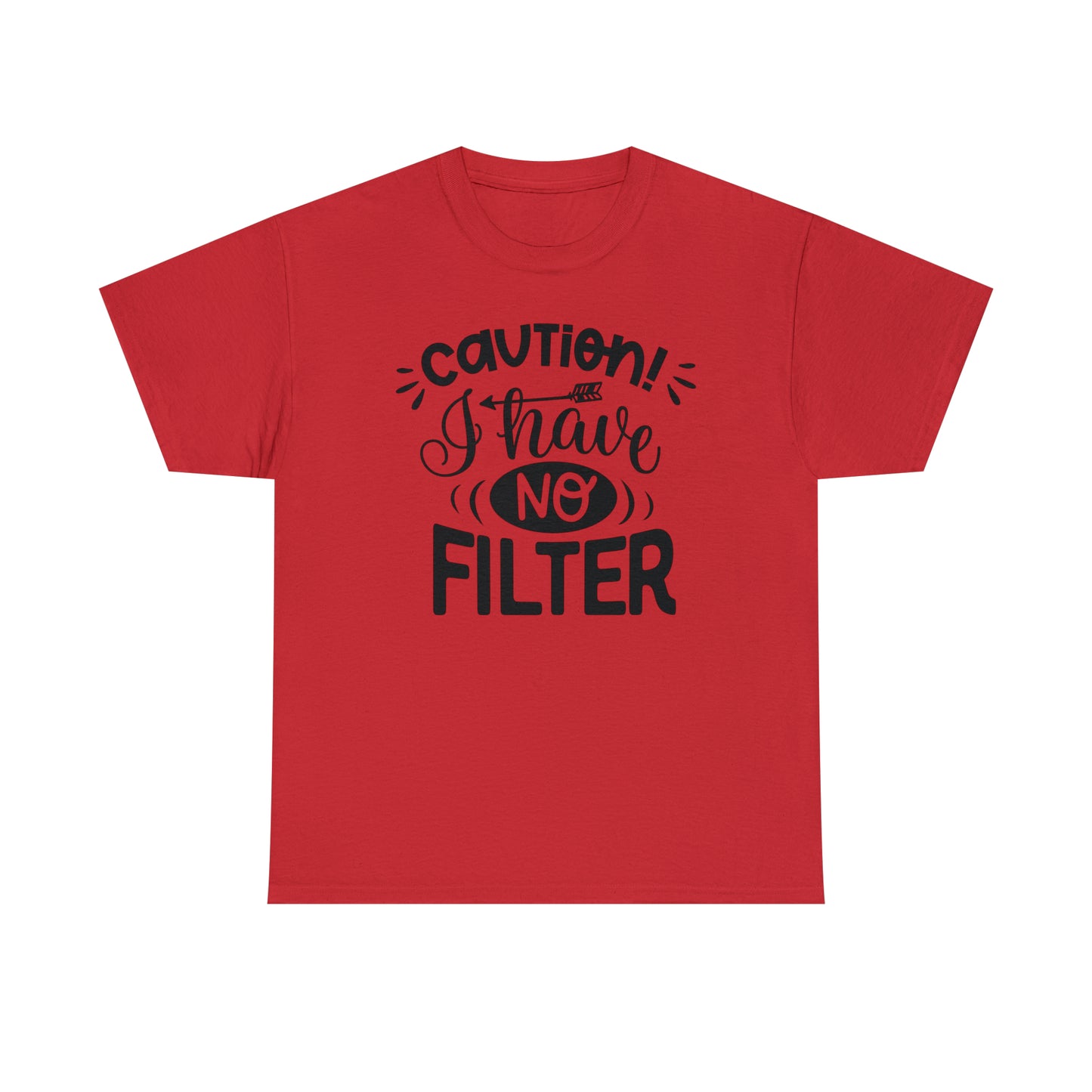 Caution I Have No Filter Tee