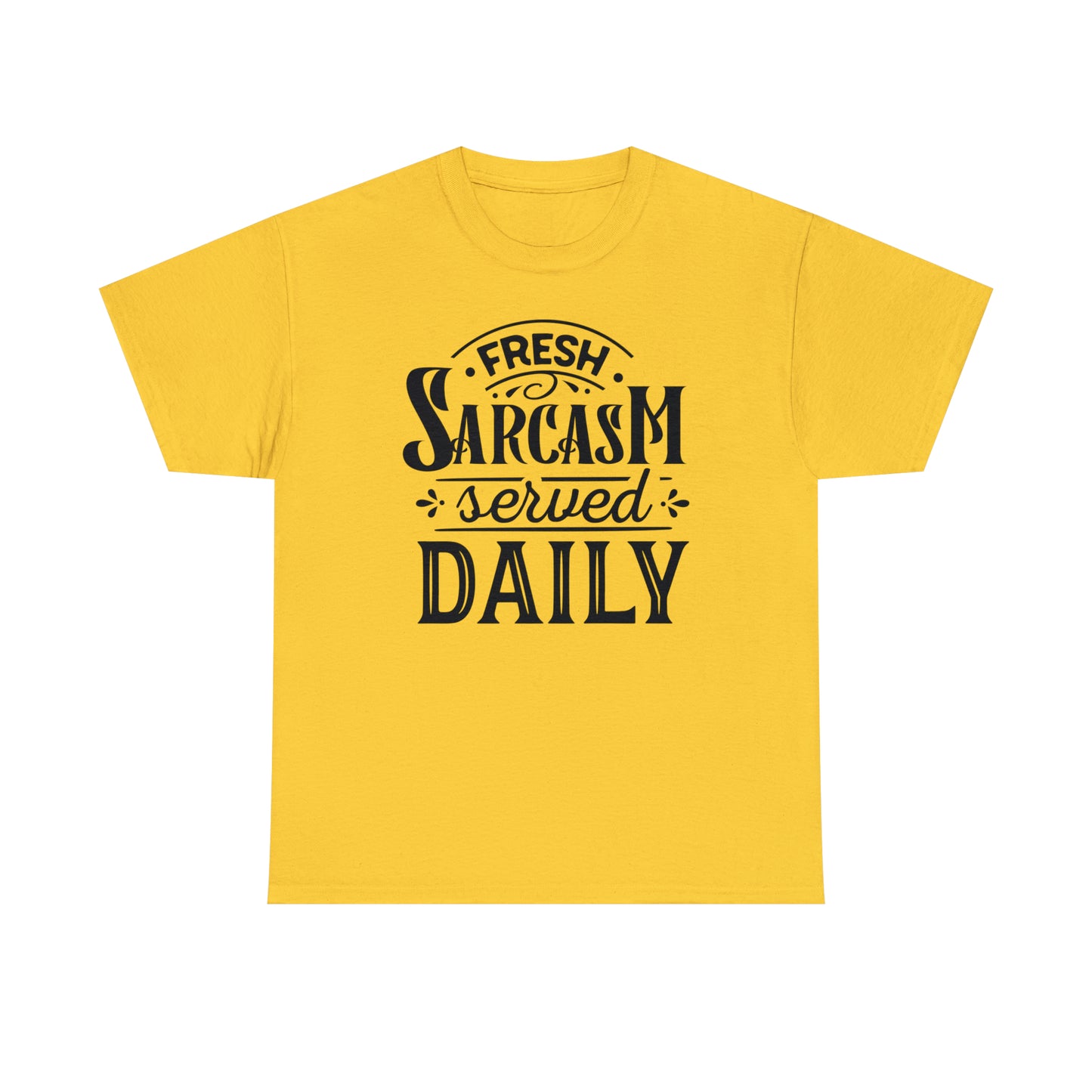 Fresh Sarcasm Served Daily Tee