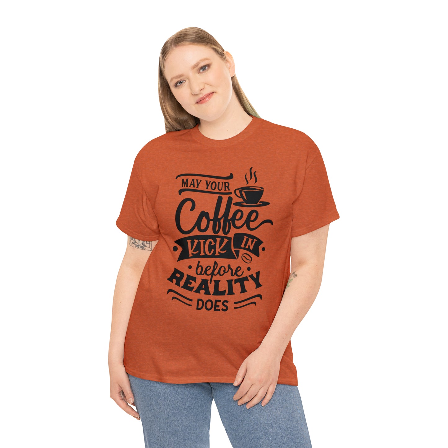May Your Coffee Kick In Before Reality Does Unisex Tee