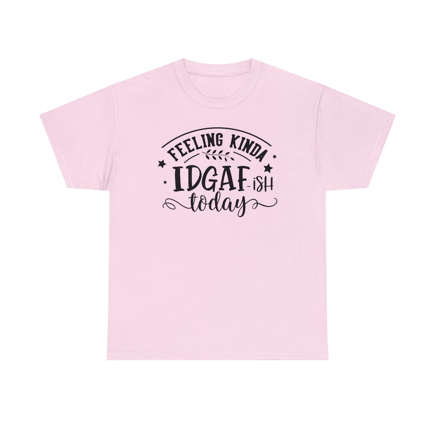 Felling Kinda IDGAF-ish Tee