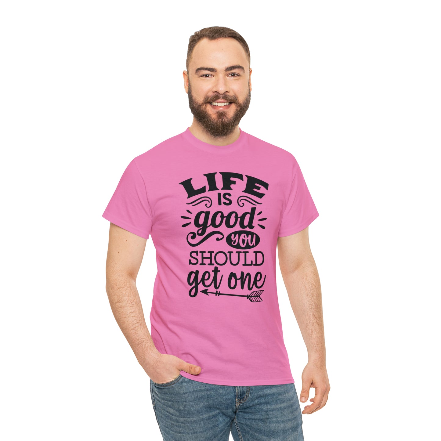 Life Is Good, You Should Get One Tee