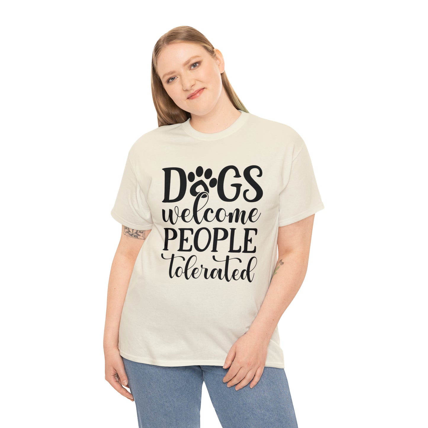 Dogs Welcome People Tolerated Unisex Tee