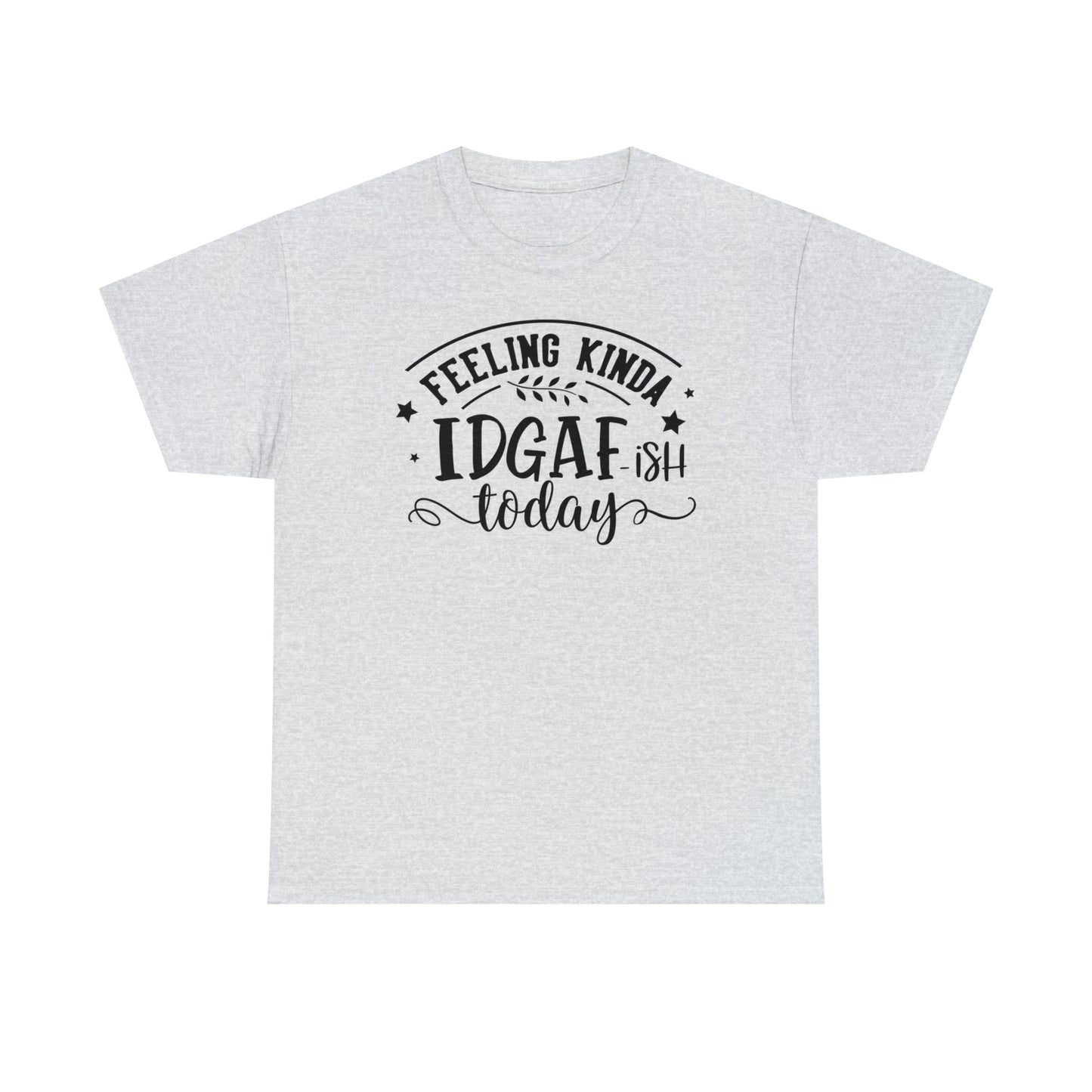 Felling Kinda IDGAF-ish Tee