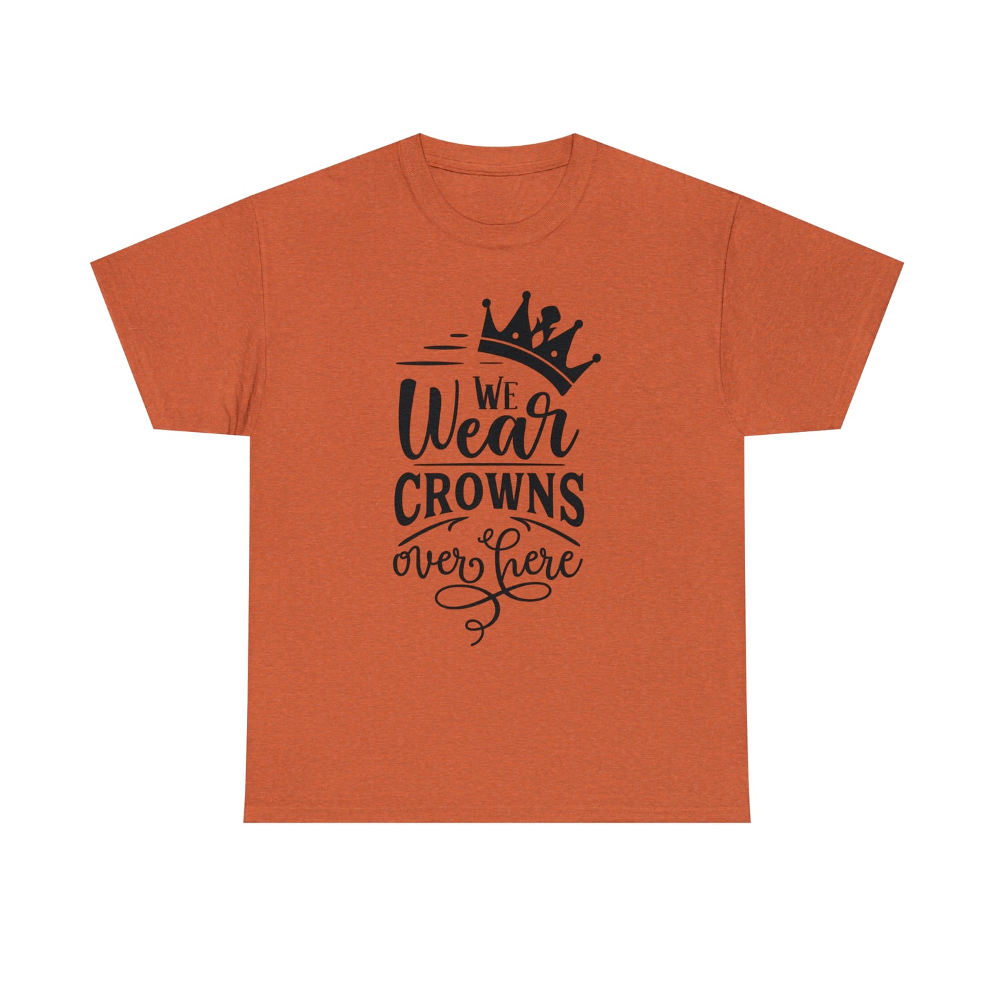 We Wear Crowns Over Here Tee