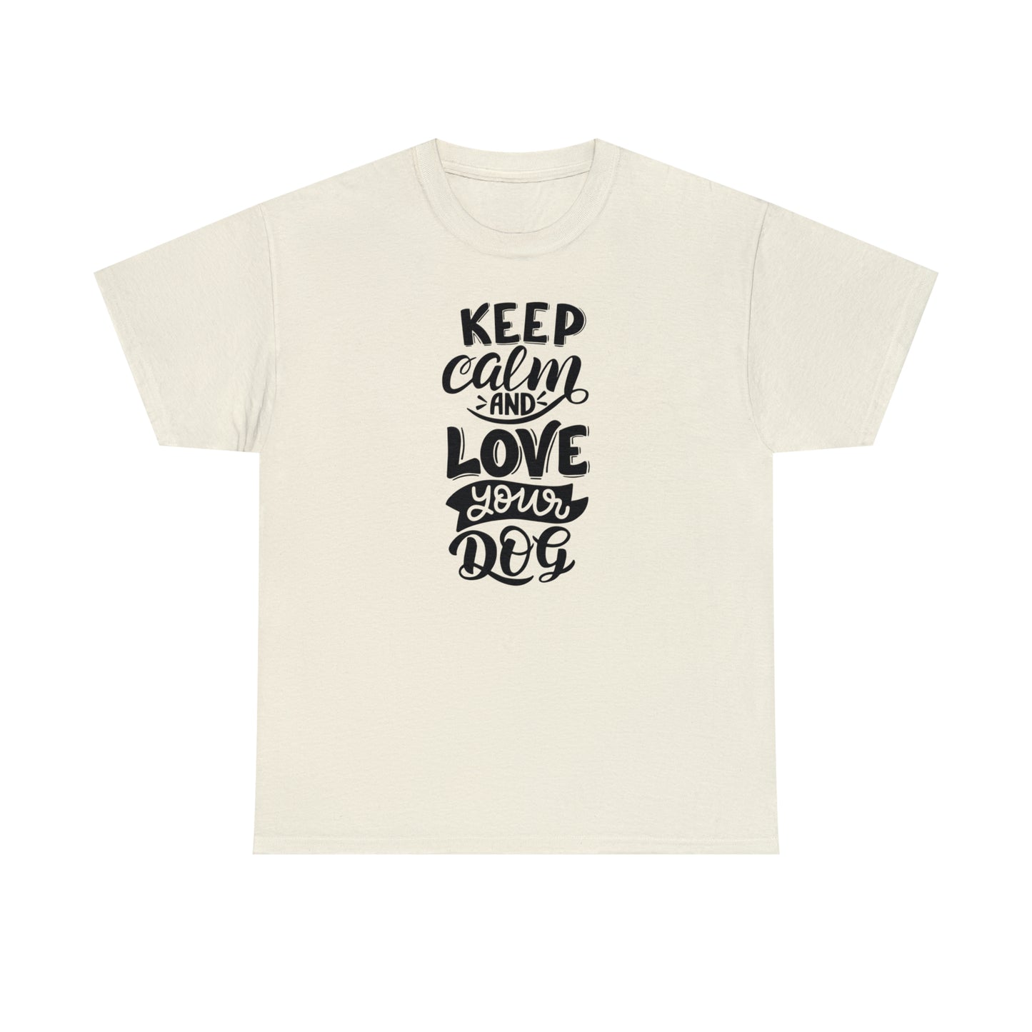 Keep Calm and Love Your Dog Unisex Tee