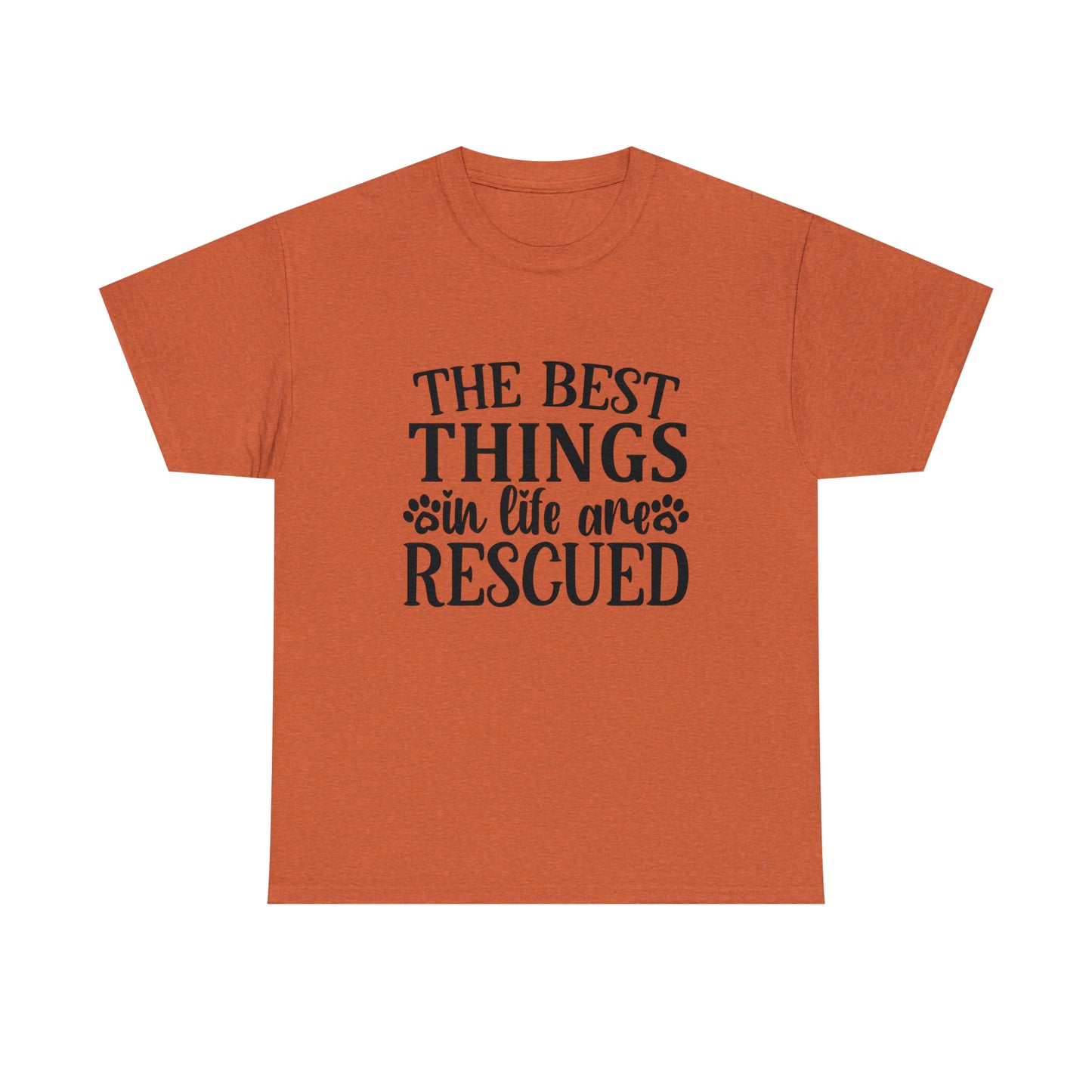 Best things in Life are Rescued Unisex Tee