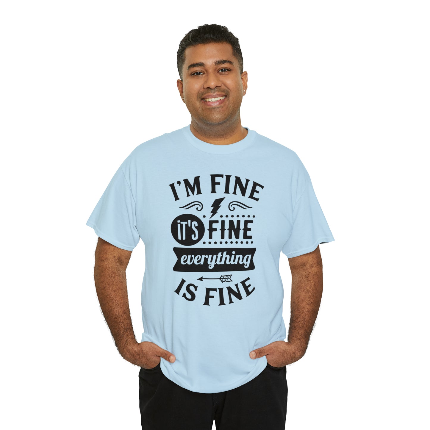 I'm Fine, It's Fine Tee
