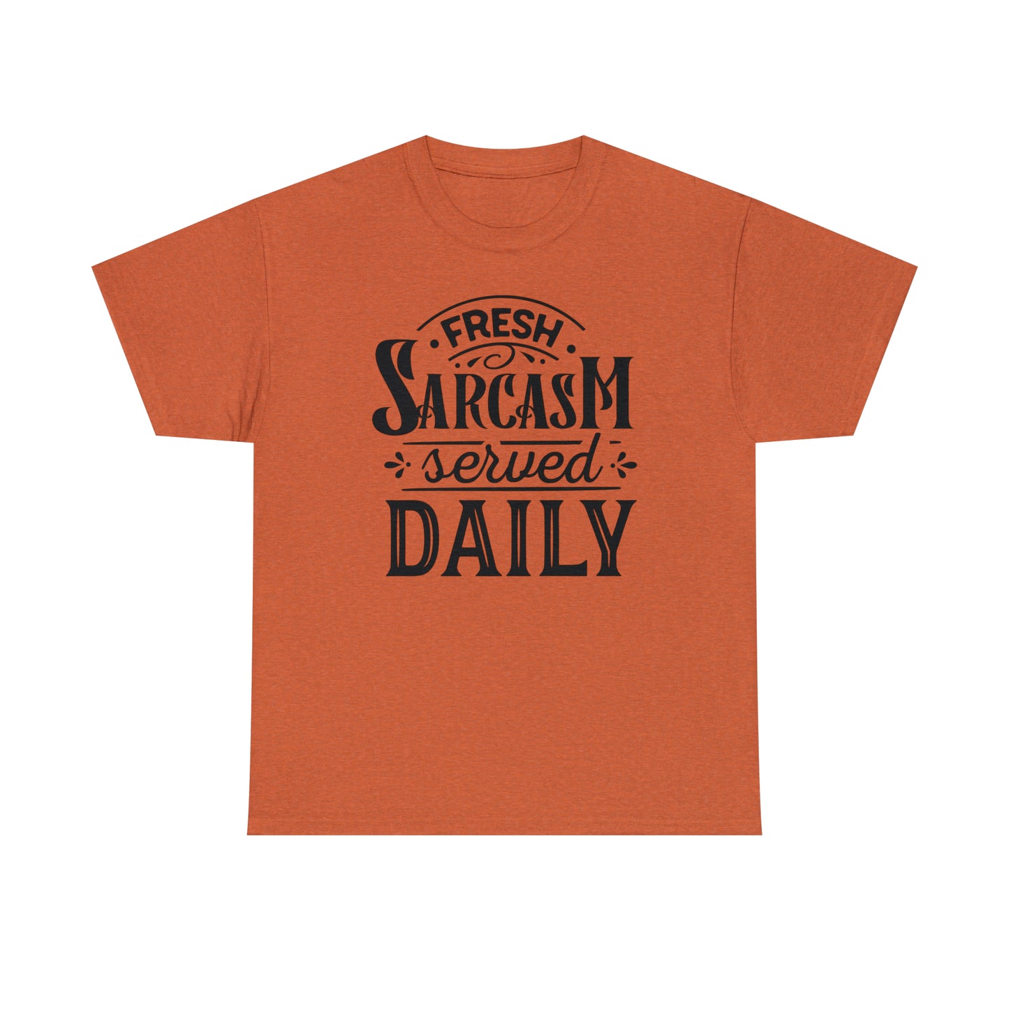 Fresh Sarcasm Served Daily Tee