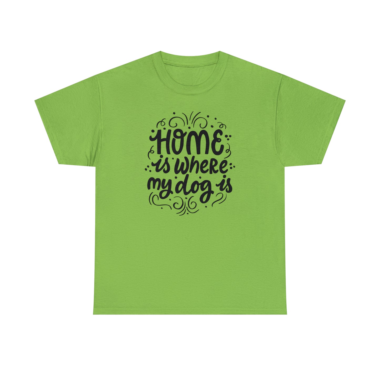 Home Is Where My Dog Is Unisex Tee