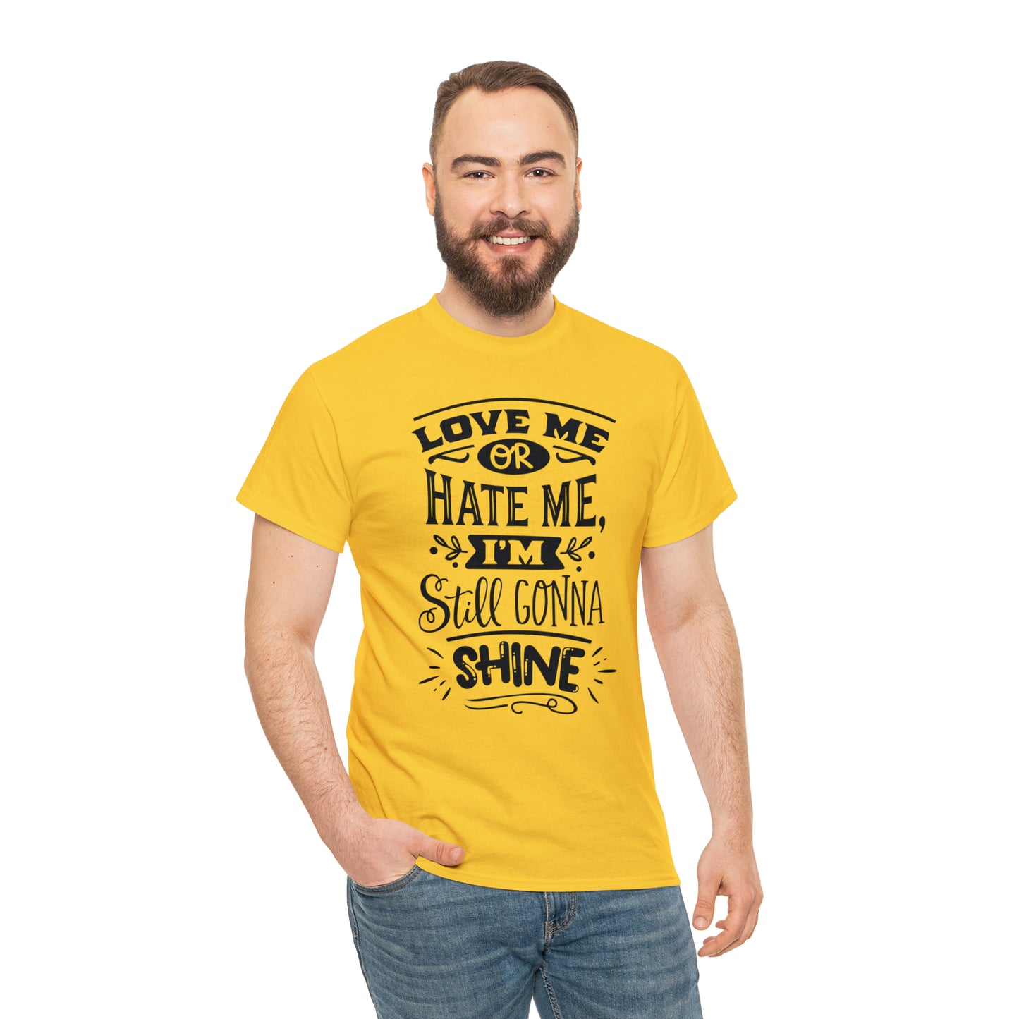 Love or Hate Me, I'm Gonna Shine Tee