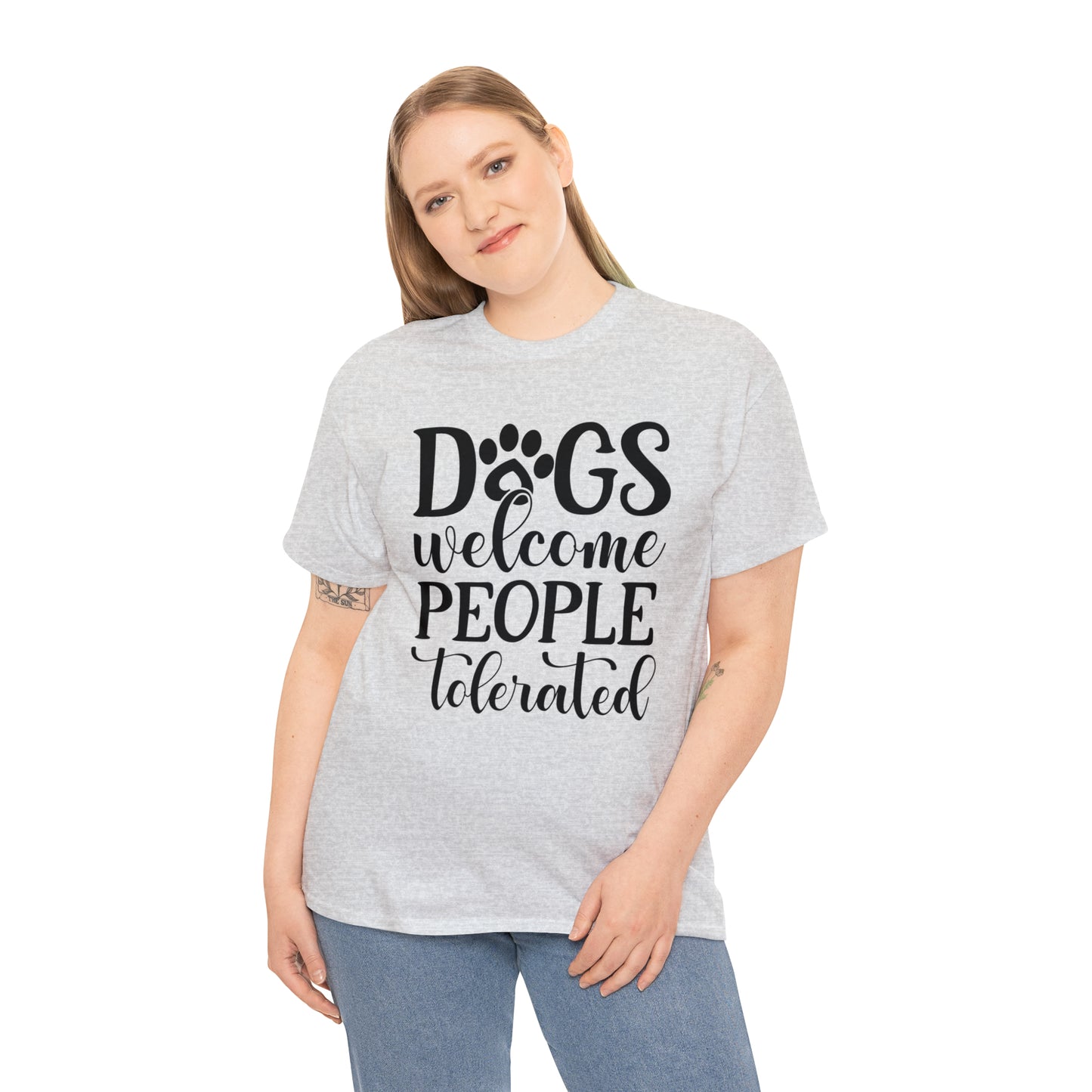 Dogs Welcome People Tolerated Unisex Tee