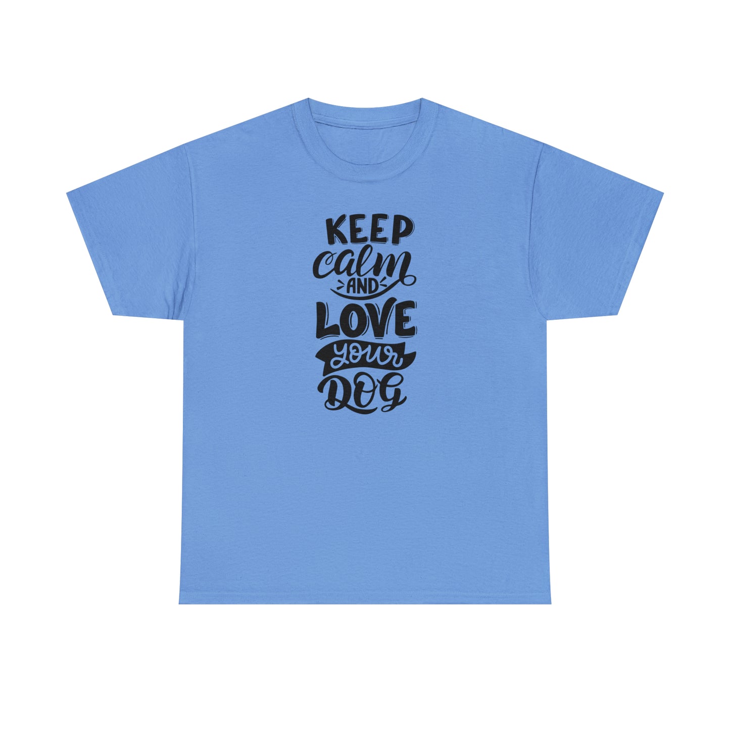 Keep Calm and Love Your Dog Unisex Tee