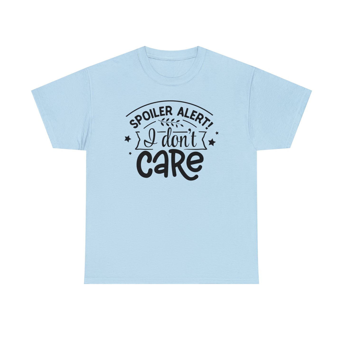 Spoiler Alert I Don't Care Unisex Tee