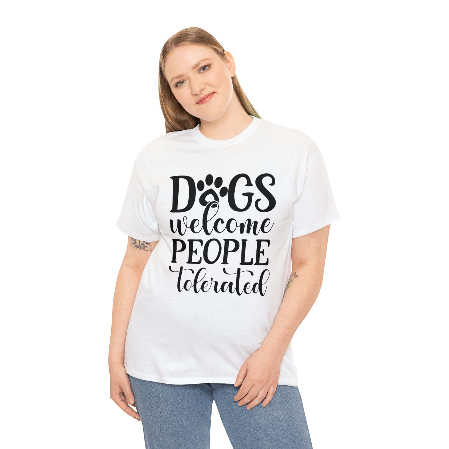 Dogs Welcome People Tolerated Unisex Tee