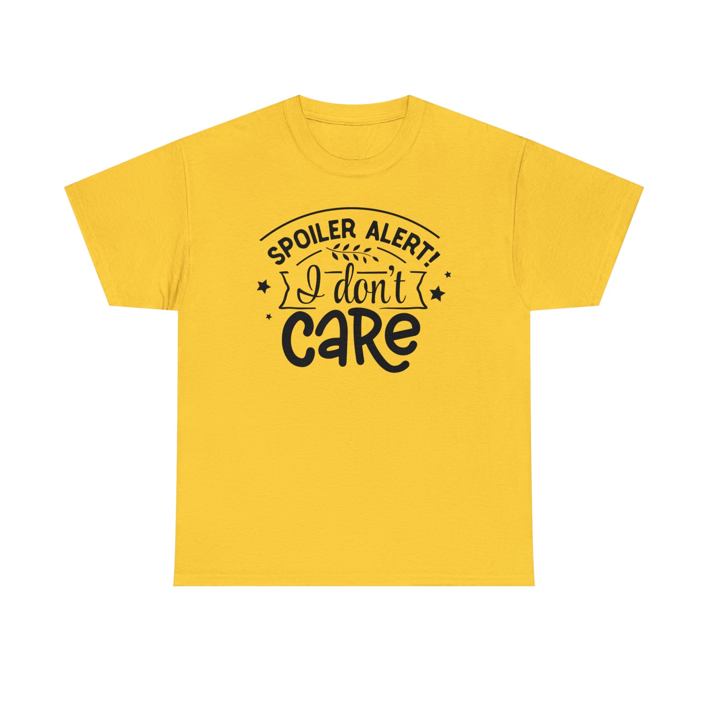 Spoiler Alert I Don't Care Unisex Tee