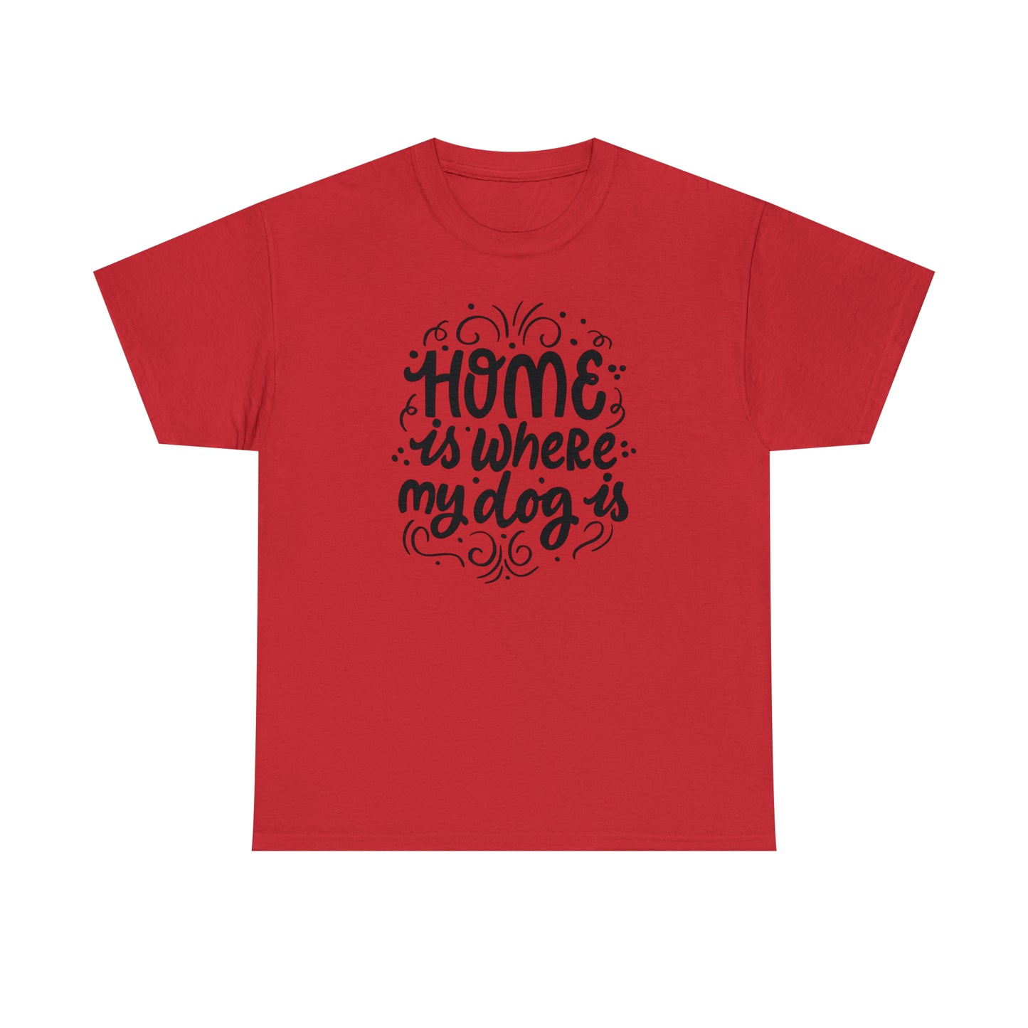 Home Is Where My Dog Is Unisex Tee