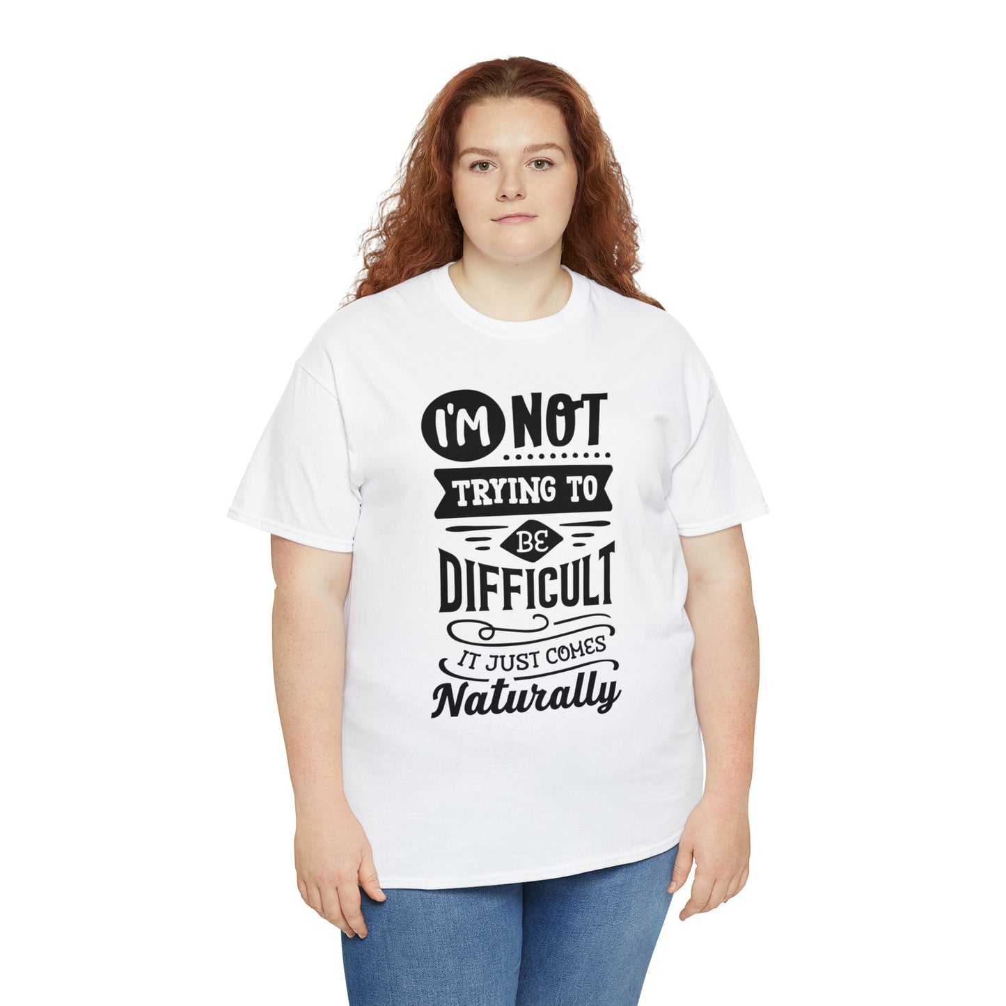 I'm Not Trying to Be Difficult Tee
