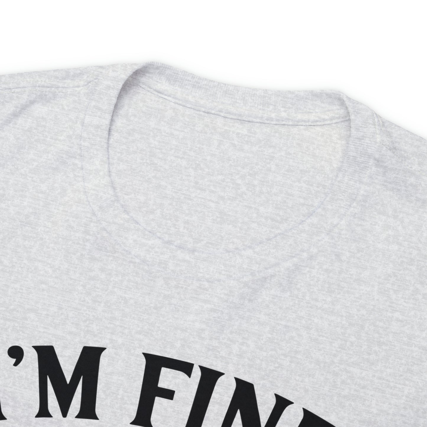 I'm Fine, It's Fine Tee
