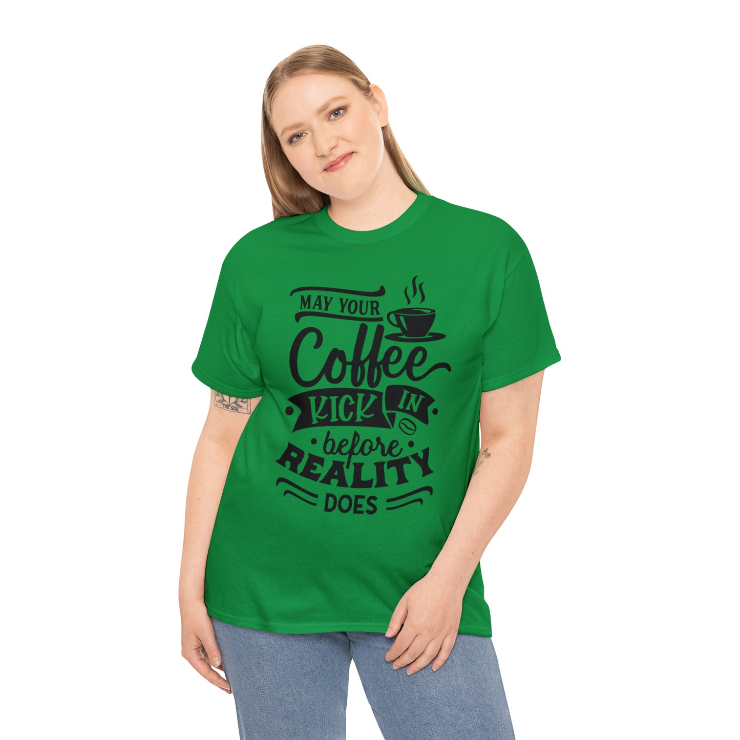 May Your Coffee Kick In Before Reality Does Unisex Tee