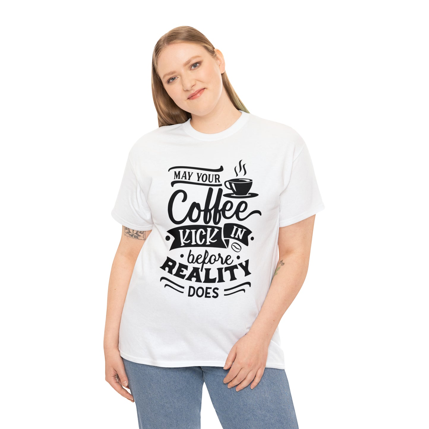 May Your Coffee Kick In Before Reality Does Unisex Tee