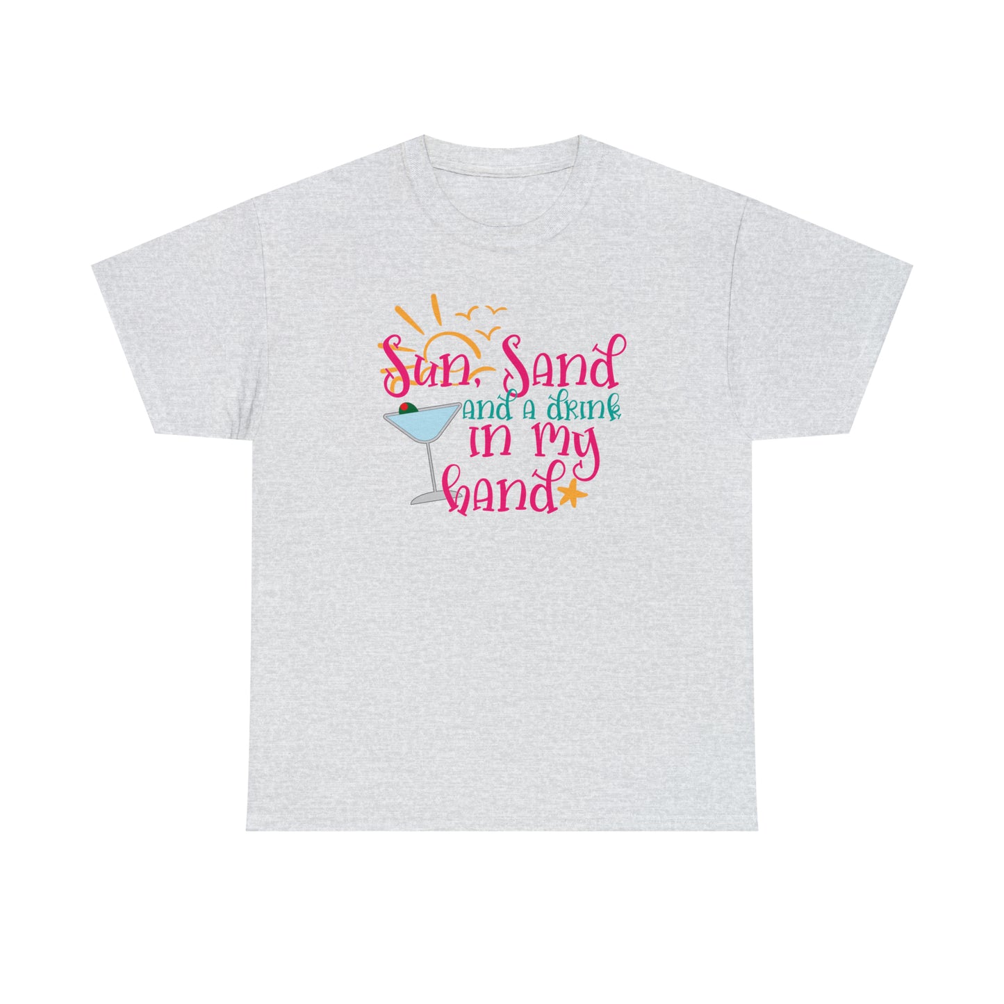 Sun Sand and a Drink in My Hand Tee