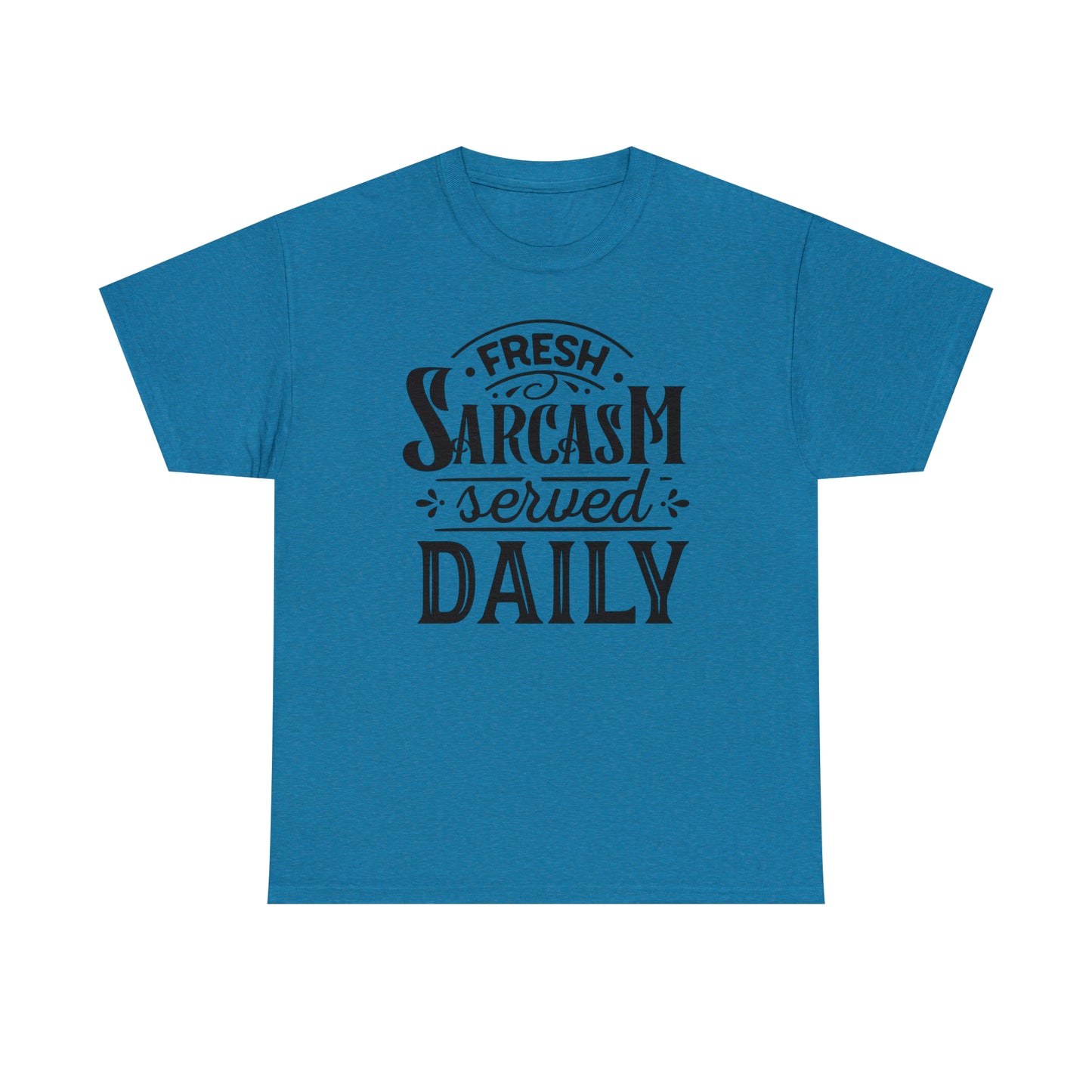 Fresh Sarcasm Served Daily Tee