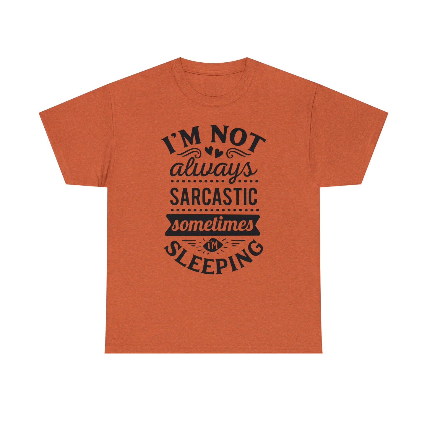 I'm Not Always Sarcastic Tee