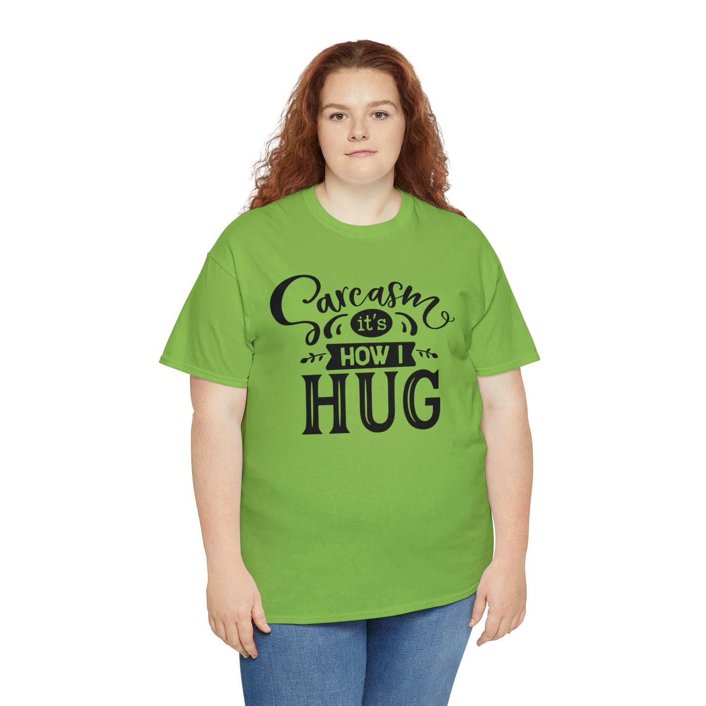 Sarcasm It's How I Hug Tee