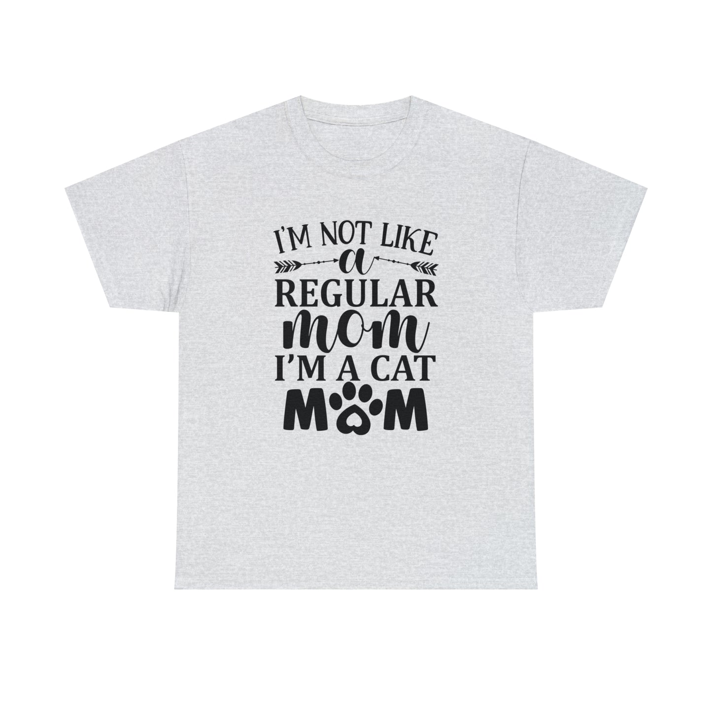 I'm Not Like a Regular Mom I'm a Cat Mom Tee