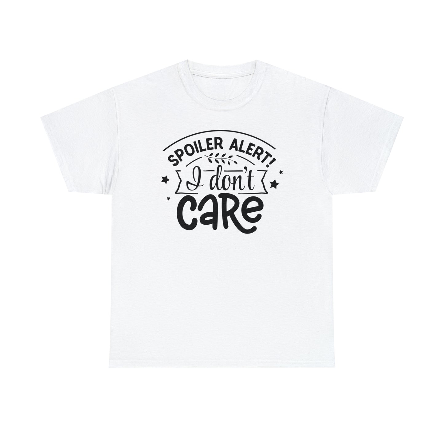 Spoiler Alert I Don't Care Unisex Tee