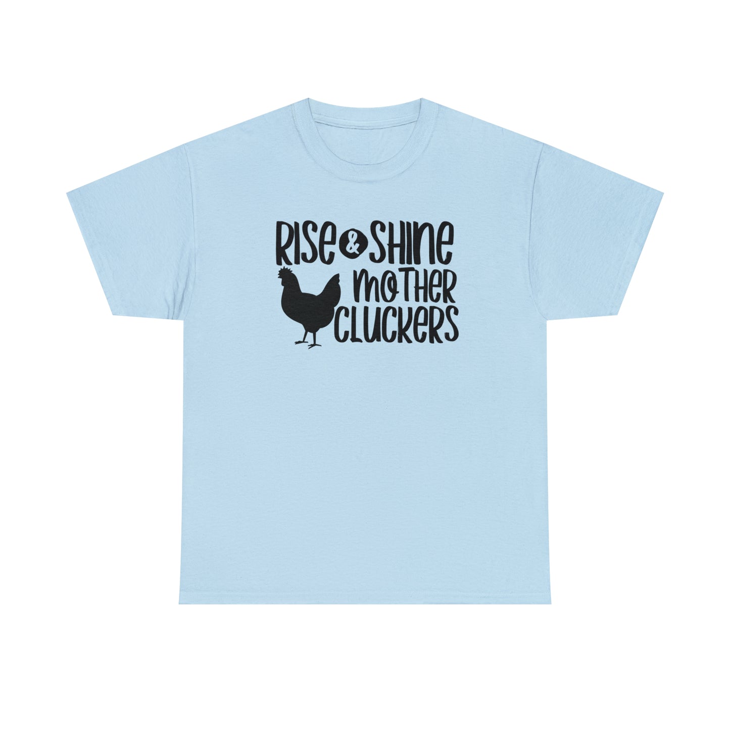 Rise and Shine Mother Cluckers Unisex Tee