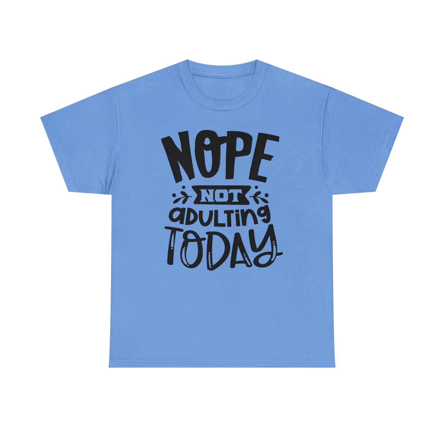 Nope, Not Adulting Today Tee