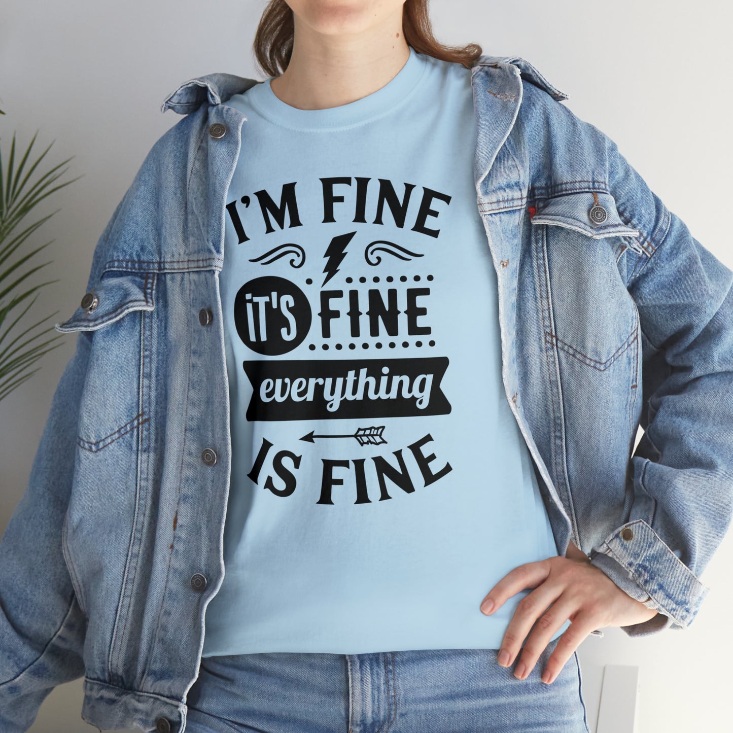 I'm Fine, It's Fine Tee