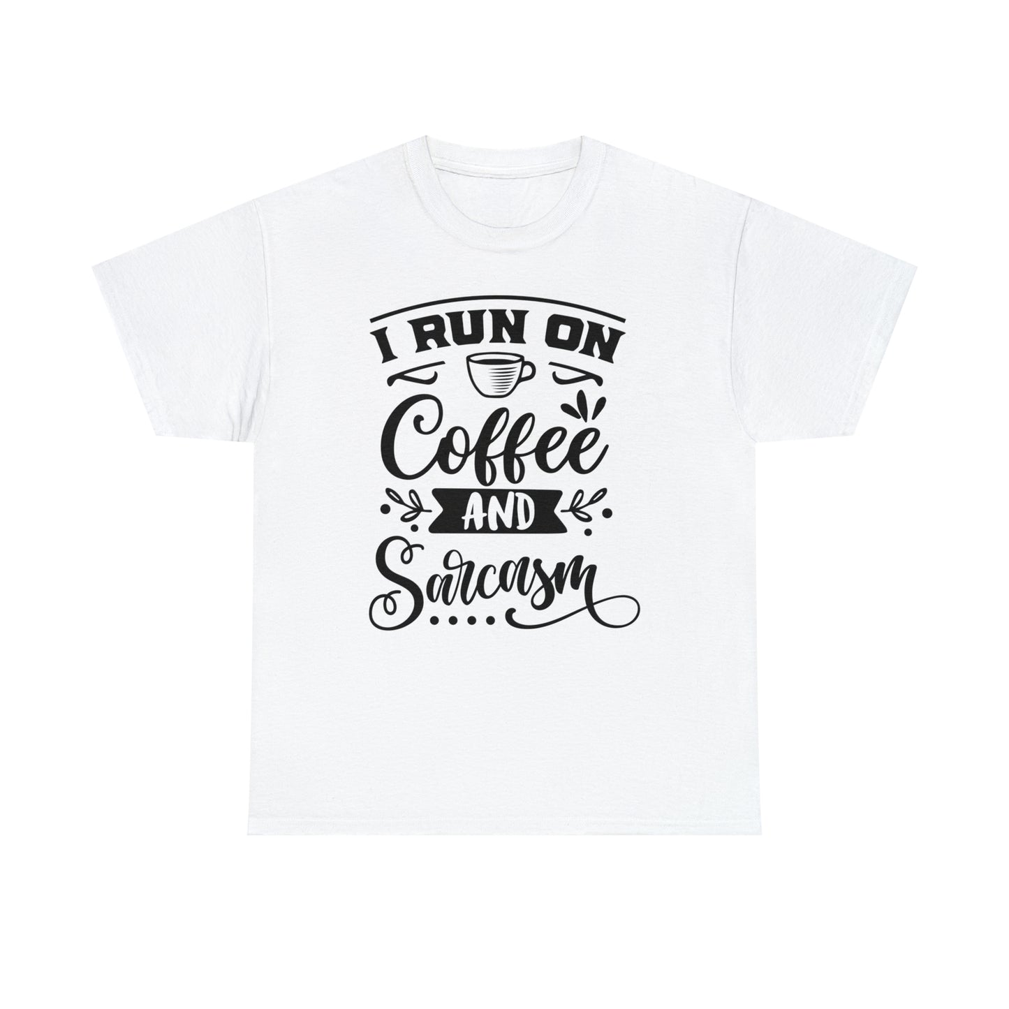 I Run on Coffee and Sarcasm Tee