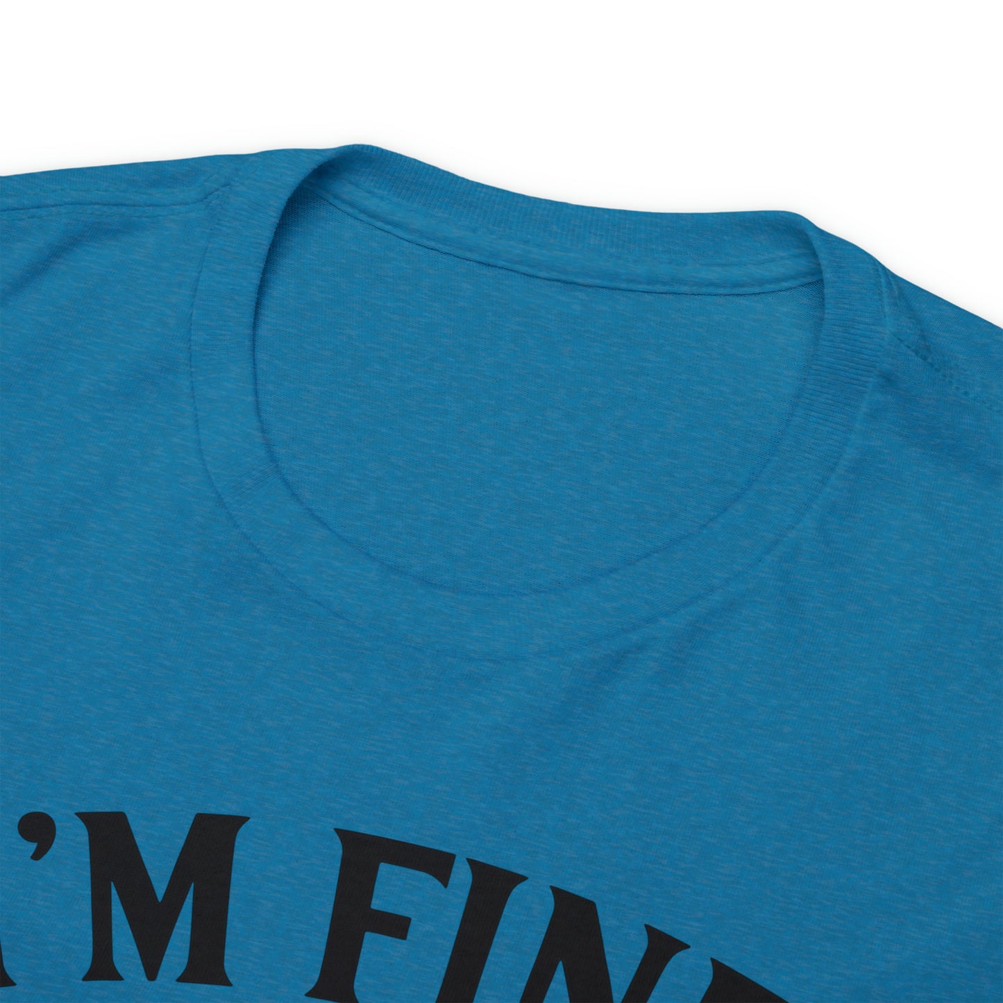 I'm Fine, It's Fine Tee