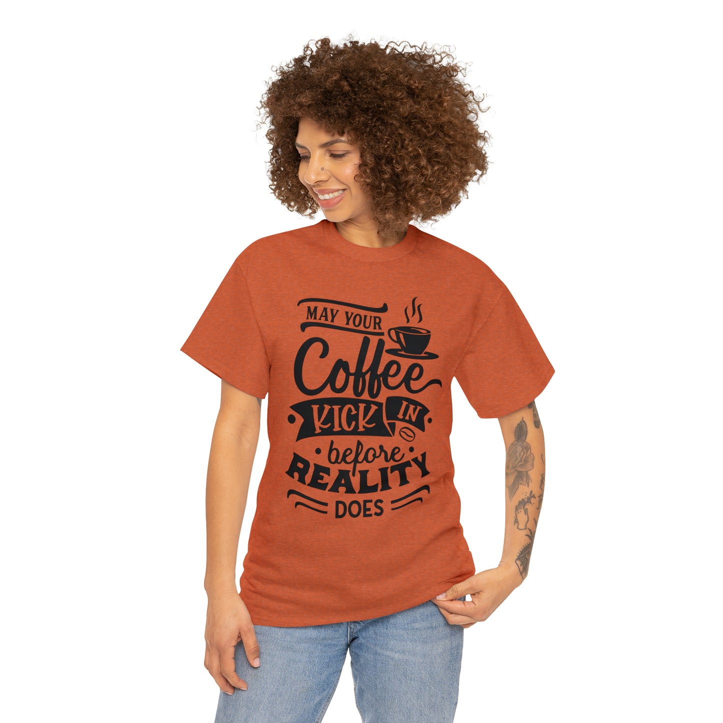 May Your Coffee Kick In Before Reality Does Unisex Tee