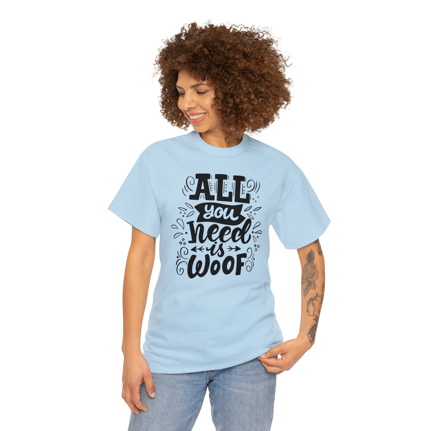 All You Need is Woof Unisex Heavy Cotton Tee