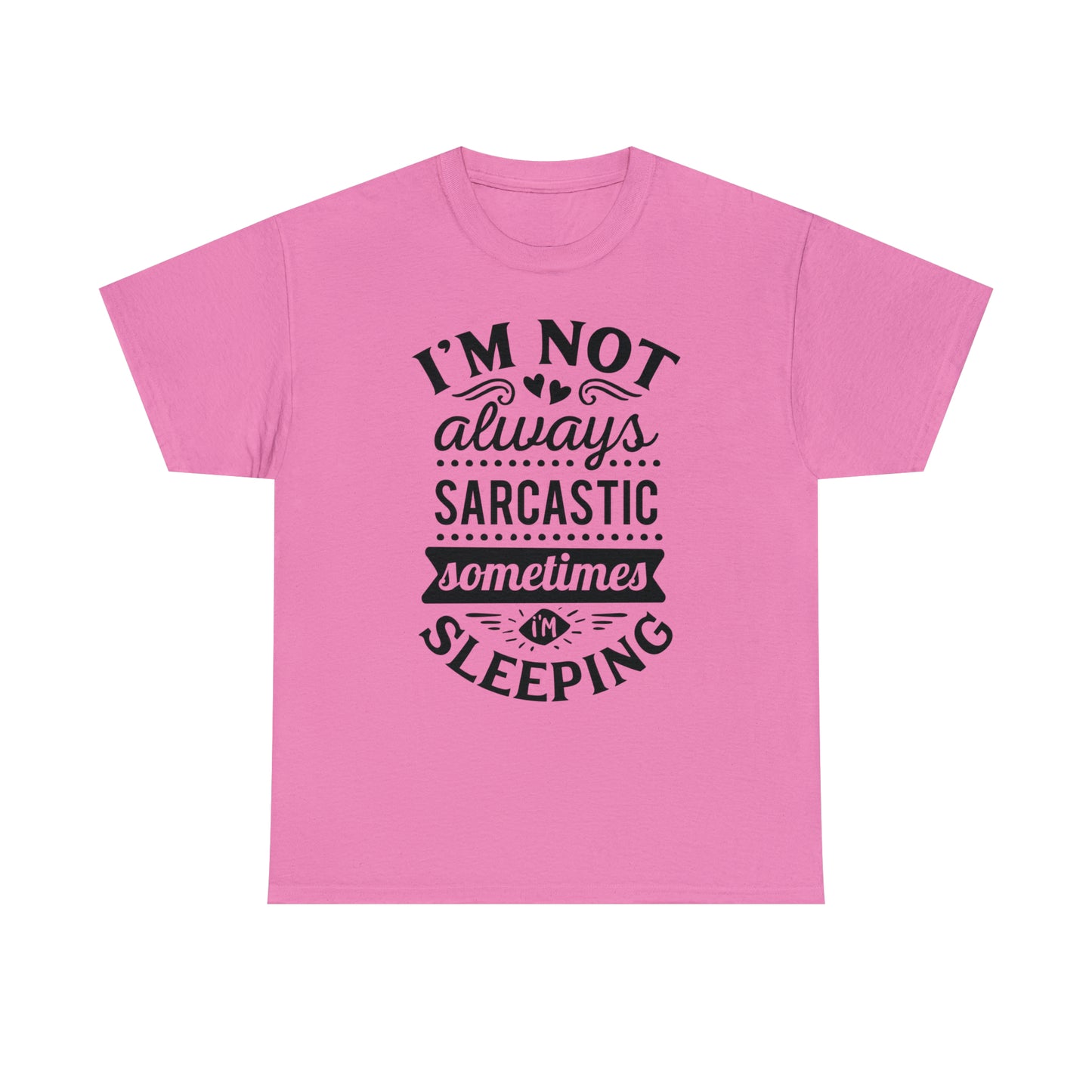 I'm Not Always Sarcastic Tee