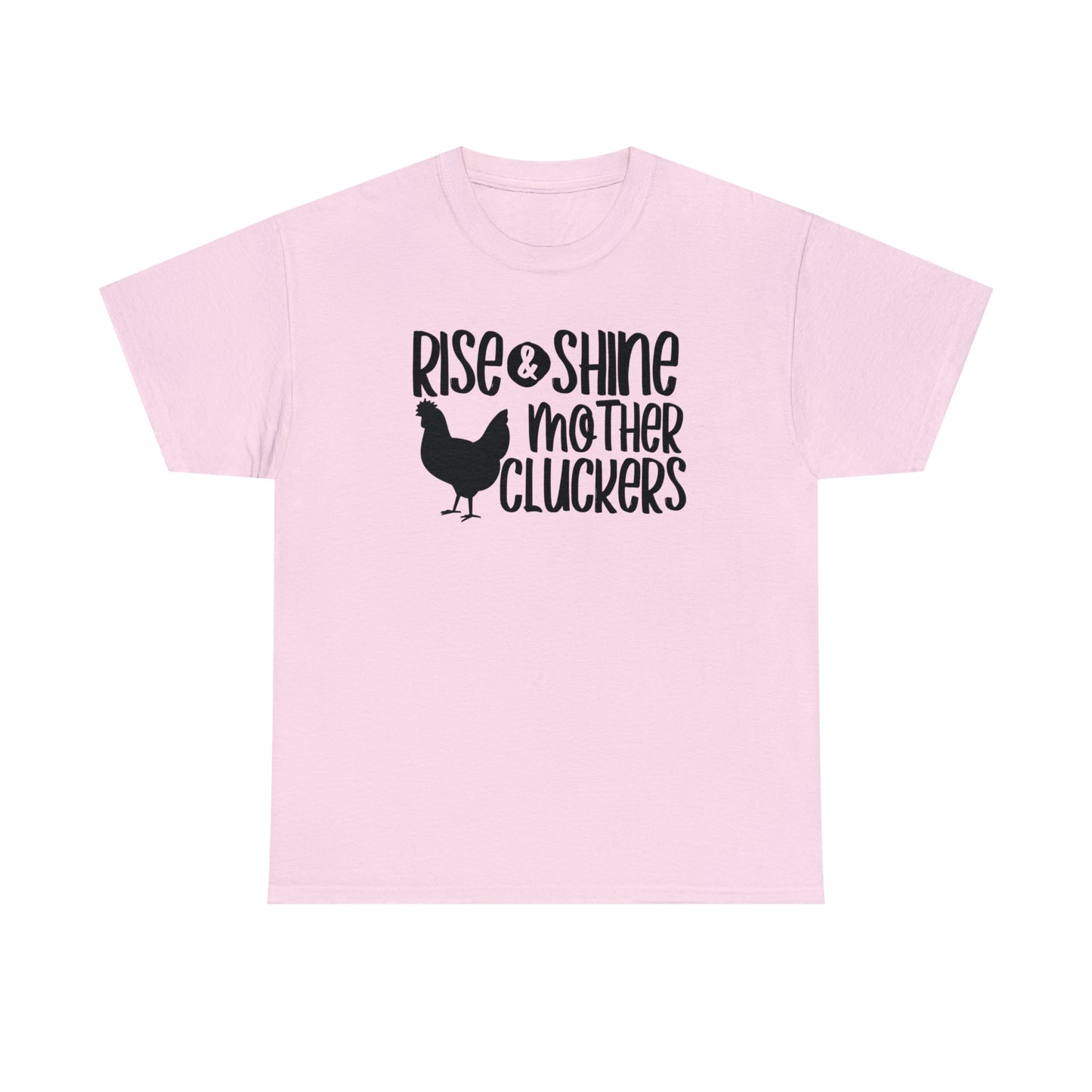 Rise and Shine Mother Cluckers Unisex Tee