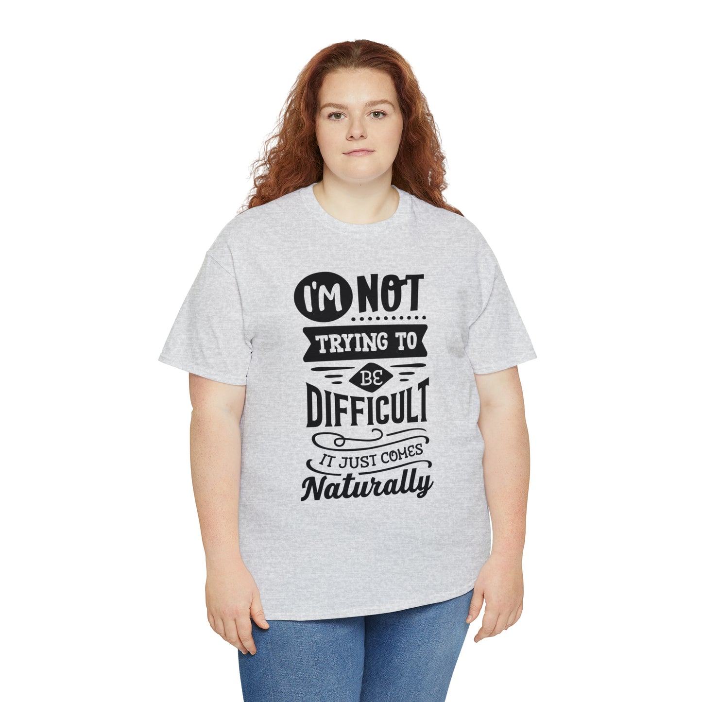 I'm Not Trying to Be Difficult Tee